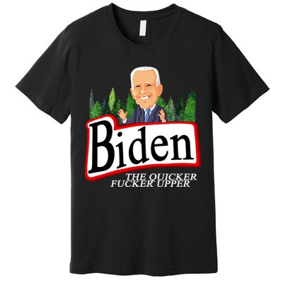 Biden The Quicker Fucker Upper Funny Cartoon Premium T-Shirt