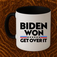 Biden Won Get Over It Mug