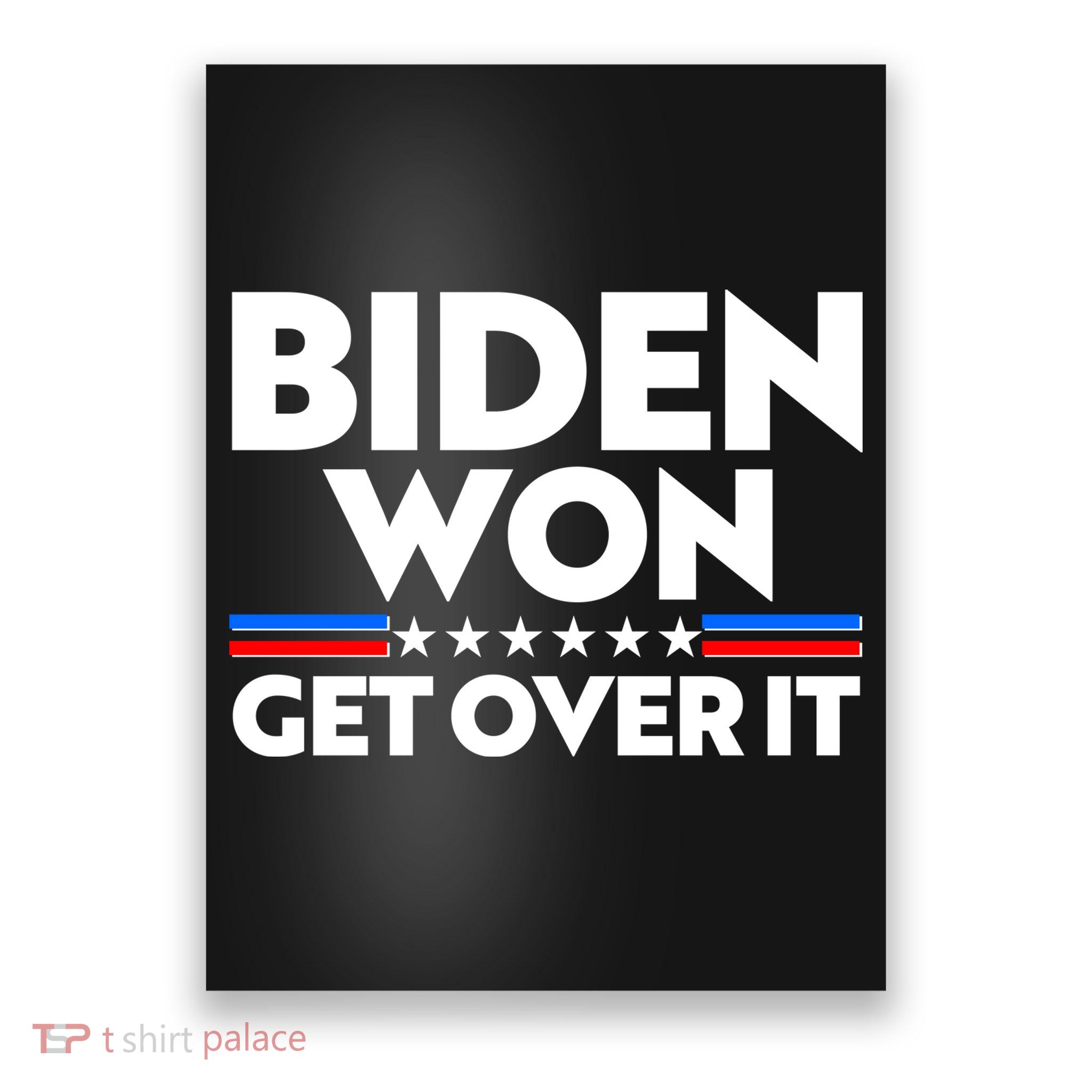 Biden Won Get Over It Poster