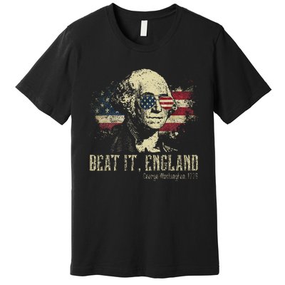 Beat It England Funny George Washington 1776 Usa 4th Of July Premium T-Shirt