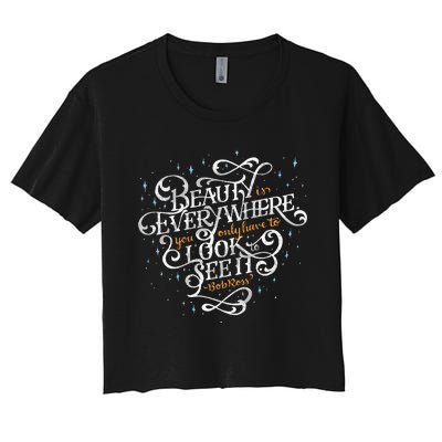 Beauty Is Everywhere Bob Quote Inspirational Women's Crop Top Tee