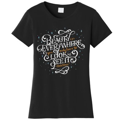 Beauty Is Everywhere Bob Quote Inspirational Women's T-Shirt