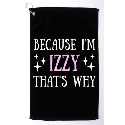 Because Izzy For Gift Idea Funny Name Gifts Platinum Collection Golf Towel