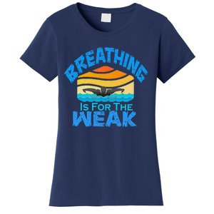 Breathing Is For The Weak Sports Swimming Funny Swimmers Women's T-Shirt