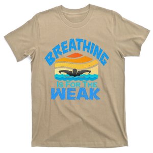 Breathing Is For The Weak Sports Swimming Funny Swimmers T-Shirt