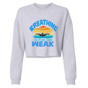 Breathing Is For The Weak Sports Swimming Funny Swimmers Cropped Pullover Crew