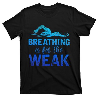 Breathing Is For The Weak Sports Swimming T-Shirt