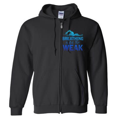 Breathing Is For The Weak Sports Swimming Full Zip Hoodie