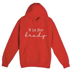 B Is For Brady Premium Pullover Hoodie