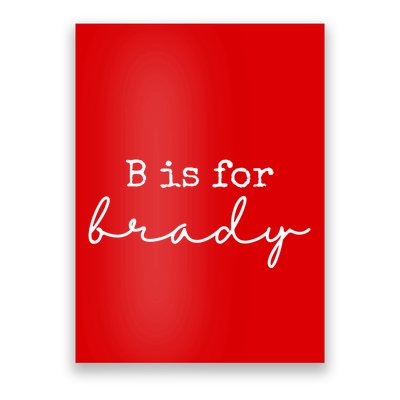 B Is For Brady Poster