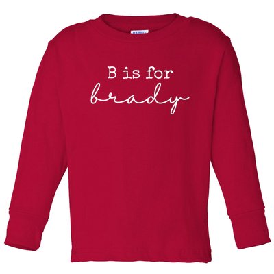 B Is For Brady Toddler Long Sleeve Shirt