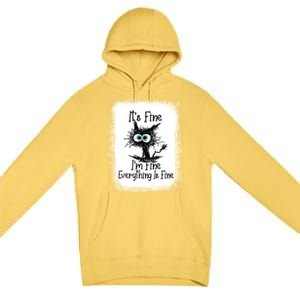 Bleached ItS Fine IM Fine Everything Is Fine Funny Cat Great Gift Premium Pullover Hoodie