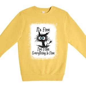 Bleached ItS Fine IM Fine Everything Is Fine Funny Cat Great Gift Premium Crewneck Sweatshirt