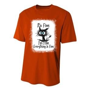 Bleached ItS Fine IM Fine Everything Is Fine Funny Cat Great Gift Performance Sprint T-Shirt