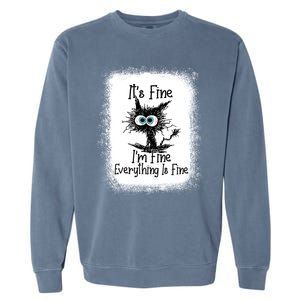 Bleached ItS Fine IM Fine Everything Is Fine Funny Cat Great Gift Garment-Dyed Sweatshirt