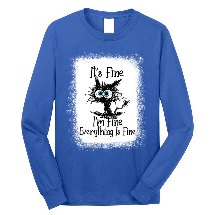 Bleached ItS Fine IM Fine Everything Is Fine Funny Cat Great Gift Long Sleeve Shirt