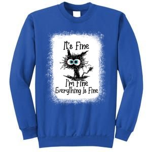 Bleached ItS Fine IM Fine Everything Is Fine Funny Cat Great Gift Sweatshirt