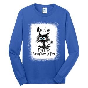 Bleached ItS Fine IM Fine Everything Is Fine Funny Cat Great Gift Tall Long Sleeve T-Shirt