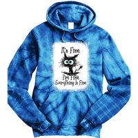 Bleached ItS Fine IM Fine Everything Is Fine Funny Cat Great Gift Tie Dye Hoodie