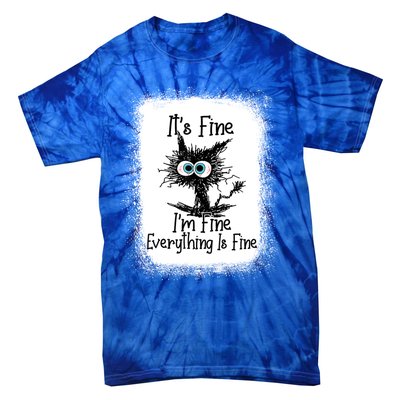 Bleached ItS Fine IM Fine Everything Is Fine Funny Cat Great Gift Tie-Dye T-Shirt