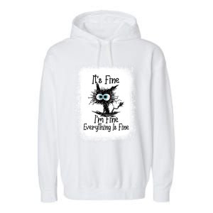 Bleached ItS Fine IM Fine Everything Is Fine Funny Cat Great Gift Garment-Dyed Fleece Hoodie