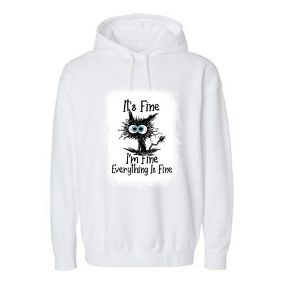 Bleached ItS Fine IM Fine Everything Is Fine Funny Cat Great Gift Garment-Dyed Fleece Hoodie