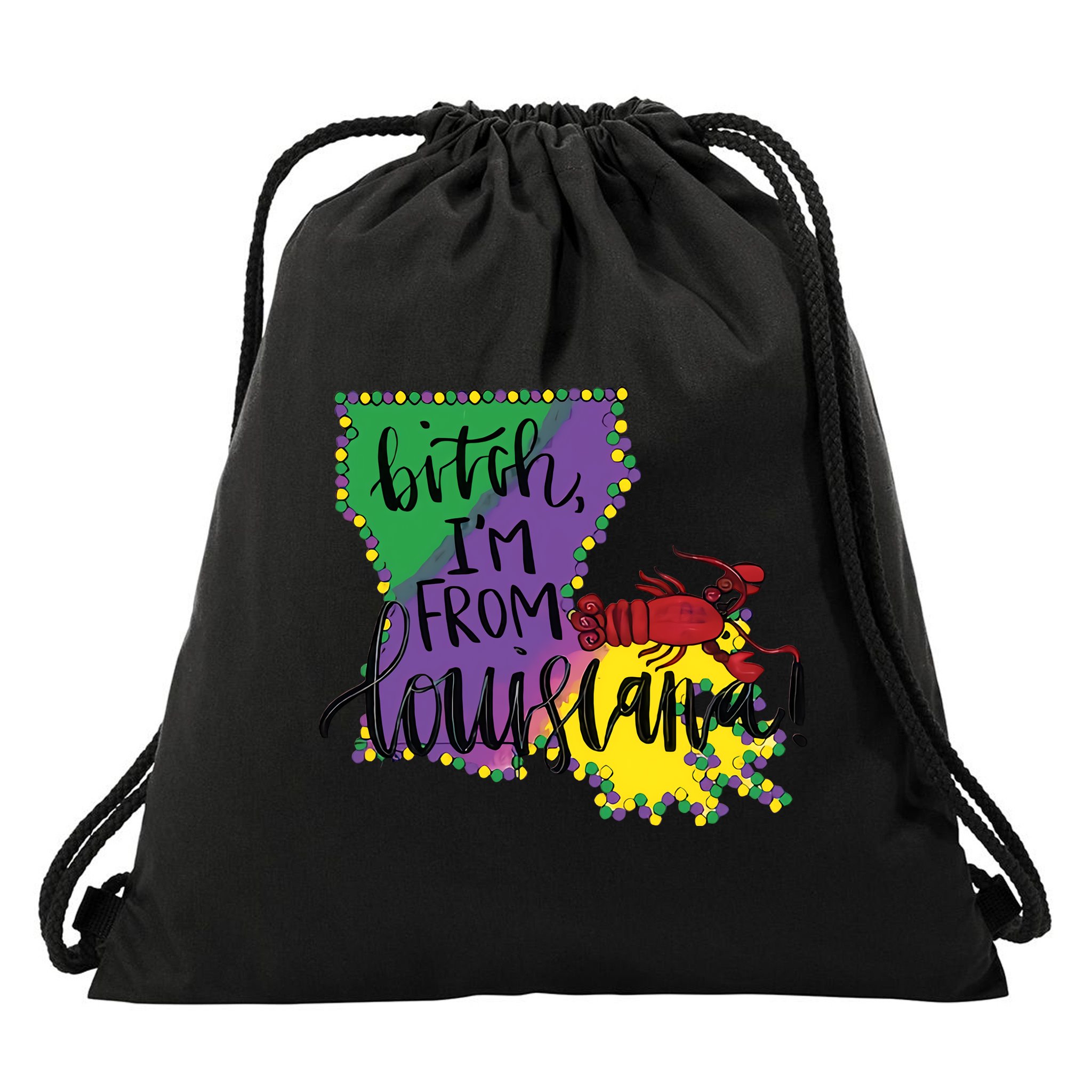 Bitch I'm From Louisiana Mardi Gras Louisiana Map Drawstring Bag