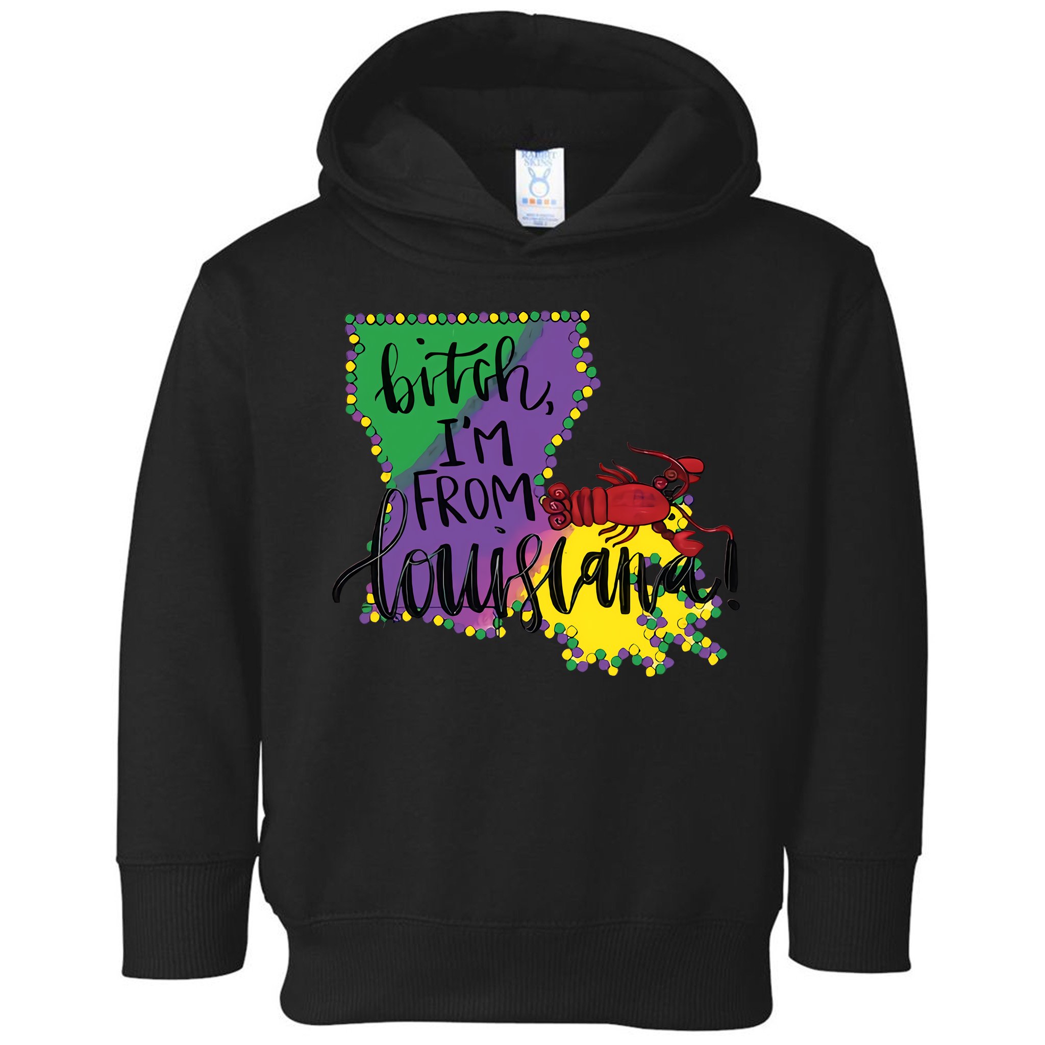 Bitch I'm From Louisiana Mardi Gras Louisiana Map Toddler Hoodie