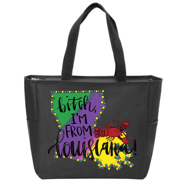 Bitch I'm From Louisiana Mardi Gras Louisiana Map Zip Tote Bag