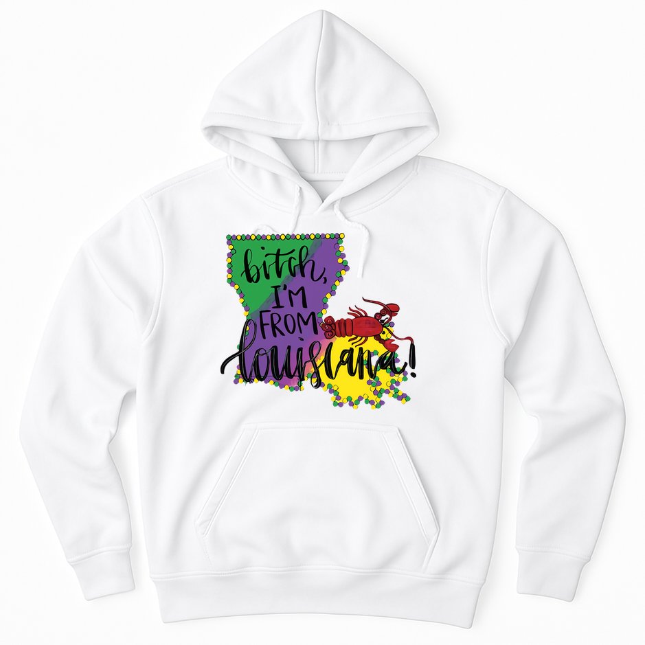 Bitch I'm From Louisiana Mardi Gras Louisiana Map Hoodie