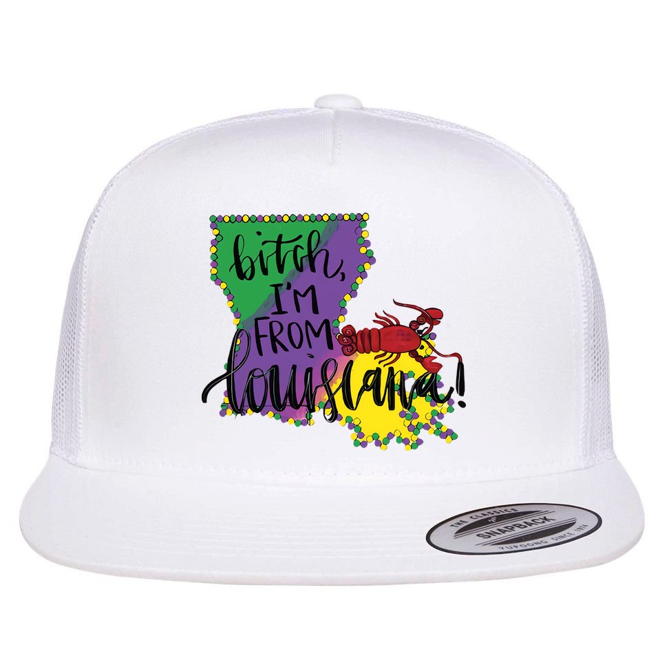 Bitch I'm From Louisiana Mardi Gras Louisiana Map Flat Bill Trucker Hat