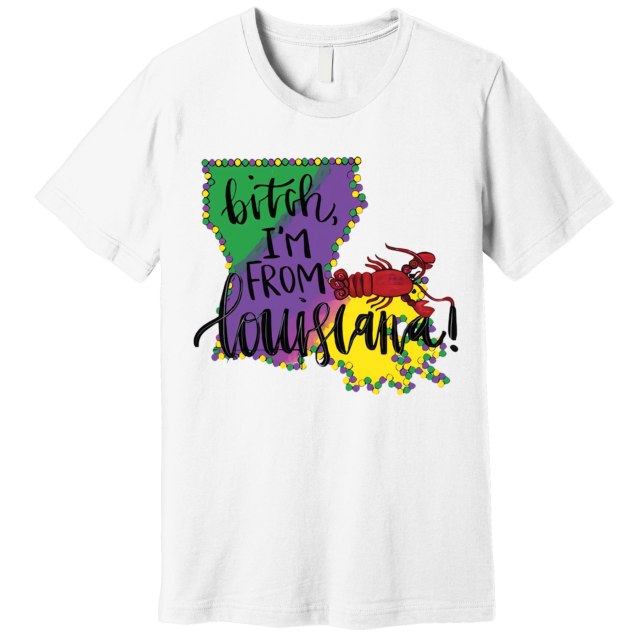 Bitch I'm From Louisiana Mardi Gras Louisiana Map Premium T-Shirt