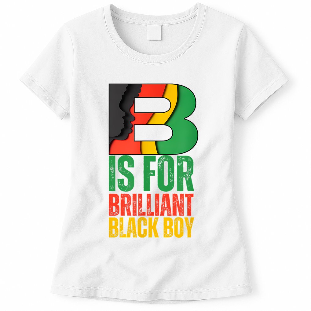 B Is For Brilliant Black Boy Black History Month Womens T-Shirt