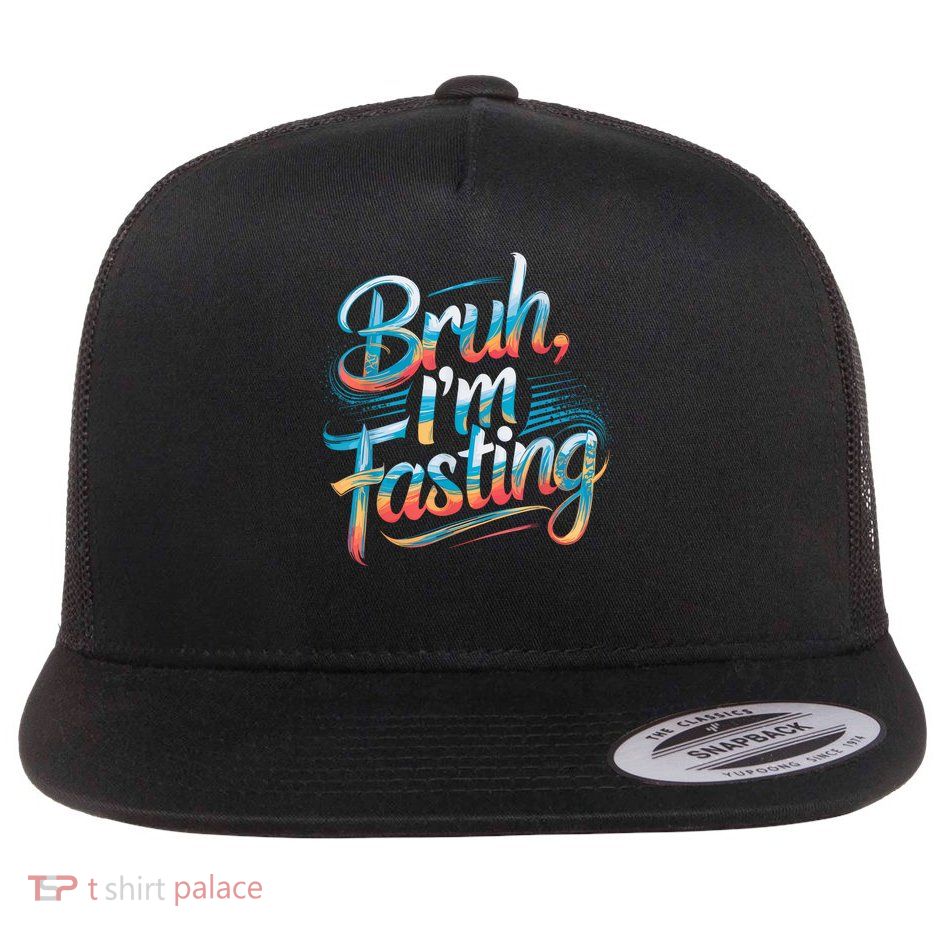 Brah I'm Fasting Funny Ramadan Mubarak  Flat Bill Trucker Hat