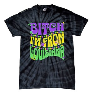 Bitch IM From Louisiana Mardi Gras Fleur De Lis Fat Tuesday Tie-Dye T-Shirt