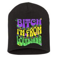 Bitch IM From Louisiana Mardi Gras Fleur De Lis Fat Tuesday Short Acrylic Beanie