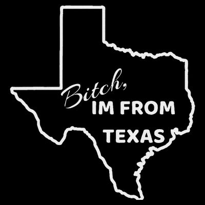 Bitch Im From Texas Funny State Outline Bbq Party Work T-Shirt