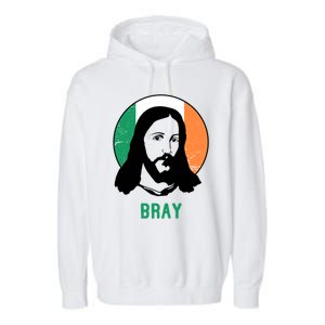 Bray Ireland Flag Jesus St Patricks Day Gift Garment-Dyed Fleece Hoodie