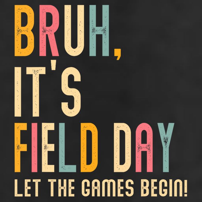 Bruh It's Field Day Let The Games Begin Field Trip Fun Day Cool Comfort Performance Bucket Hat