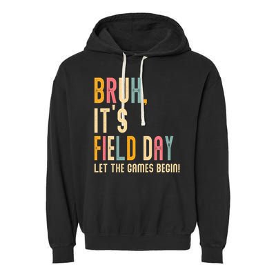 Bruh It's Field Day Let The Games Begin Field Trip Fun Day Garment-Dyed Fleece Hoodie