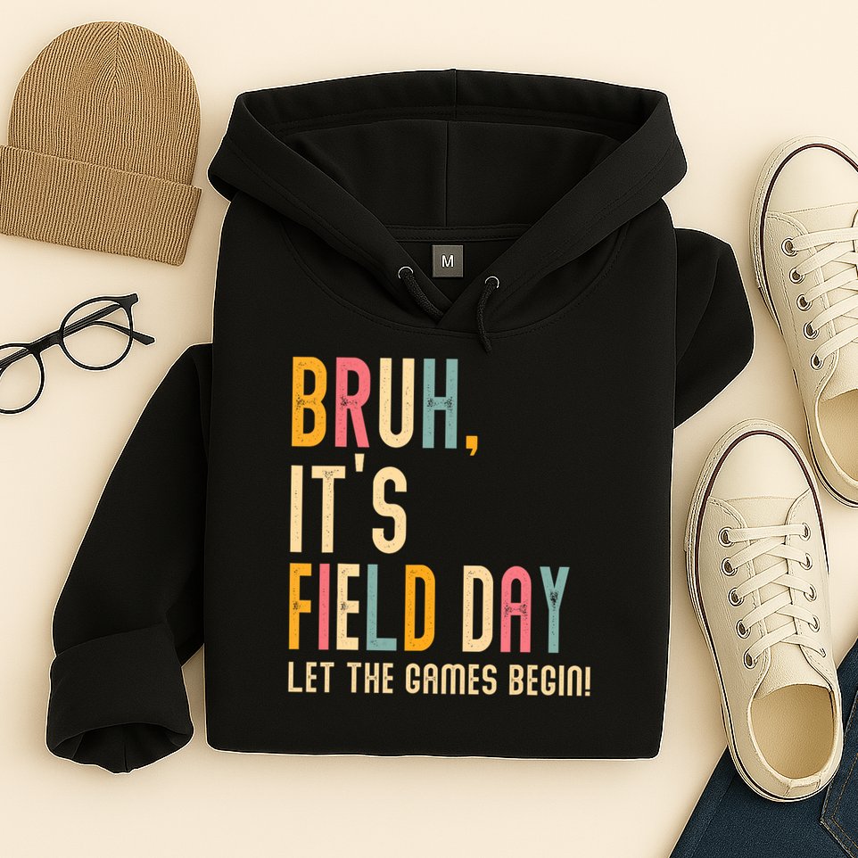 Bruh It's Field Day Let The Games Begin Field Trip Fun Day Hoodie