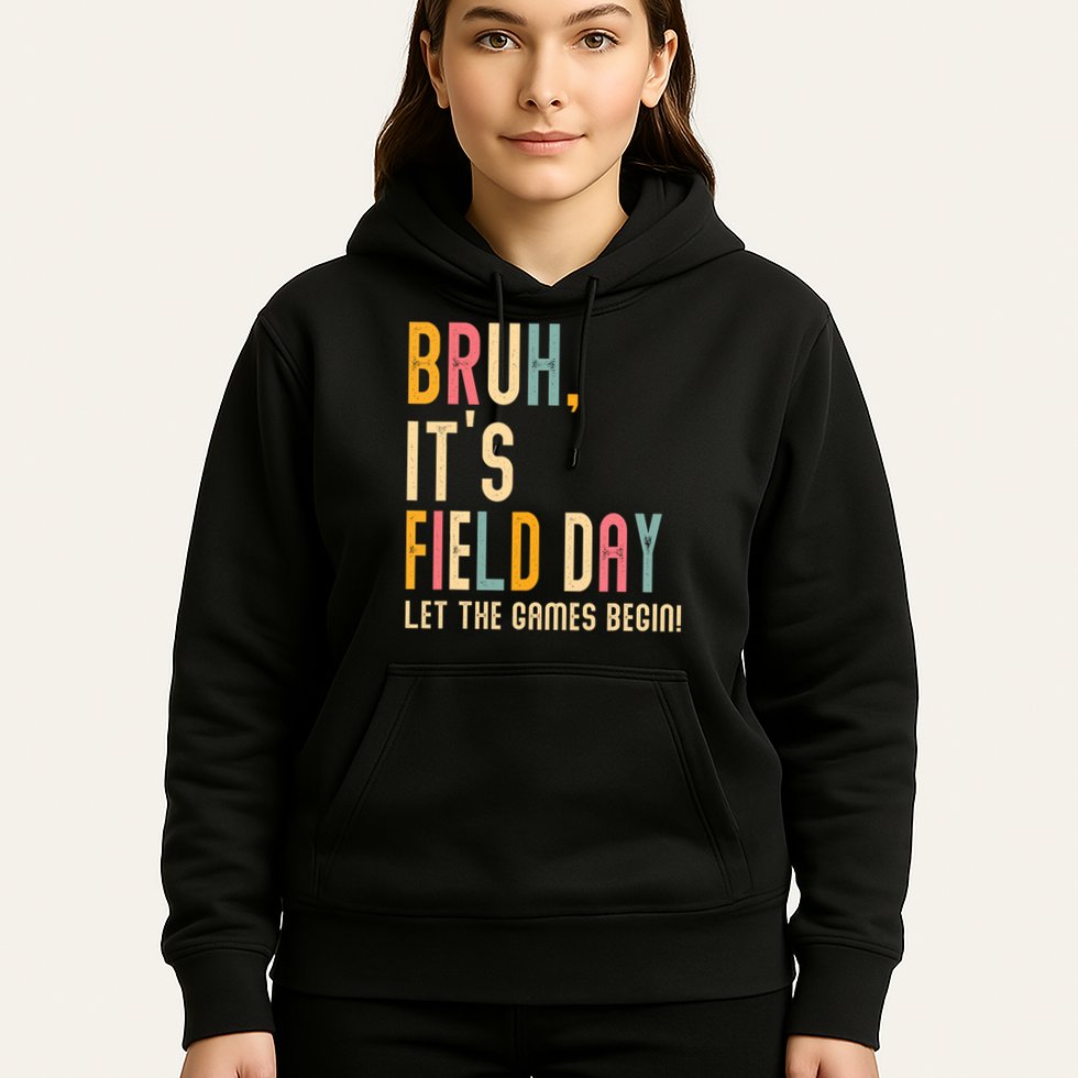 Bruh It's Field Day Let The Games Begin Field Trip Fun Day Hoodie