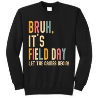 Bruh It's Field Day Let The Games Begin Field Trip Fun Day Sweatshirt