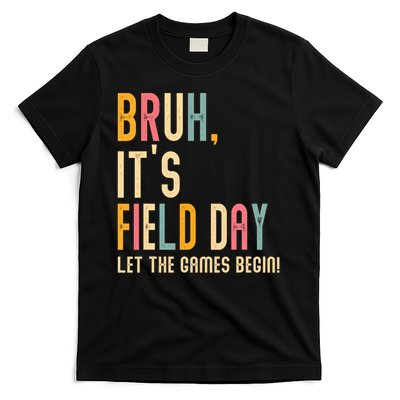 Bruh It's Field Day Let The Games Begin Field Trip Fun Day T-Shirt