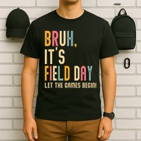Bruh It's Field Day Let The Games Begin Field Trip Fun Day T-Shirt