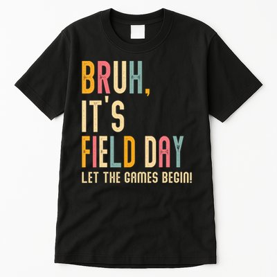 Bruh It's Field Day Let The Games Begin Field Trip Fun Day Tall T-Shirt