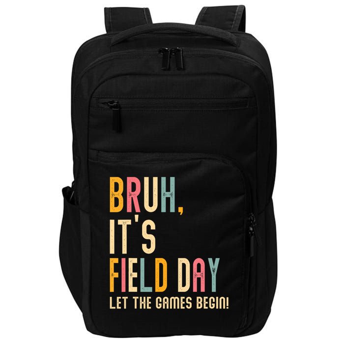 Bruh It's Field Day Let The Games Begin Field Trip Fun Day Impact Tech Backpack