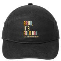 Bruh It's Field Day Let The Games Begin Field Trip Fun Day 7-Panel Snapback Hat