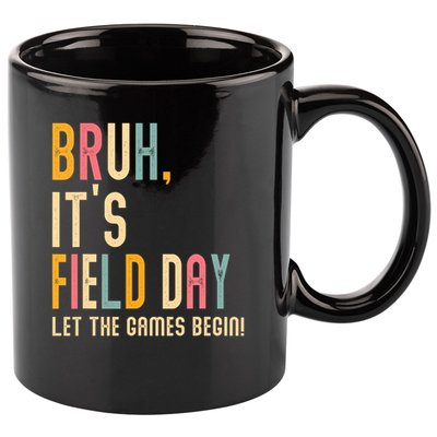 Bruh It's Field Day Let The Games Begin Field Trip Fun Day 11oz C Handle Ceramic Mug