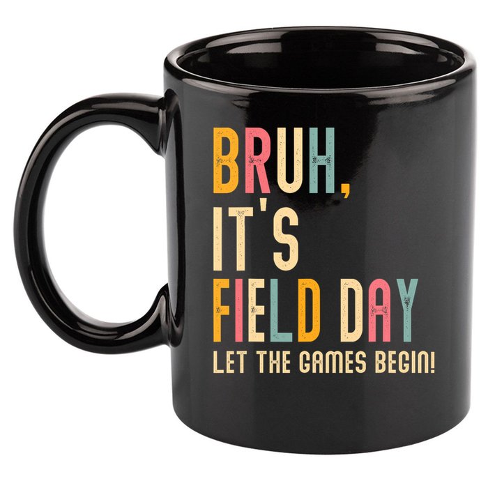 Bruh It's Field Day Let The Games Begin Field Trip Fun Day 11oz C Handle Ceramic Mug
